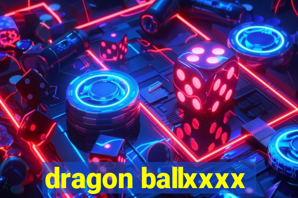 dragon ballxxxx